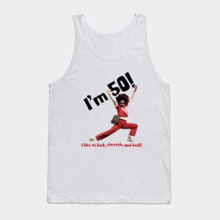 I'm 50 sally o'malley i like to kick, stretch, and kick! Tank Top